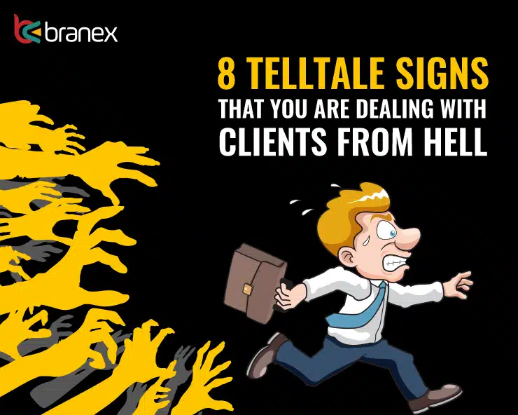 8 Telltale Signs are Dealing with Clients from Hell